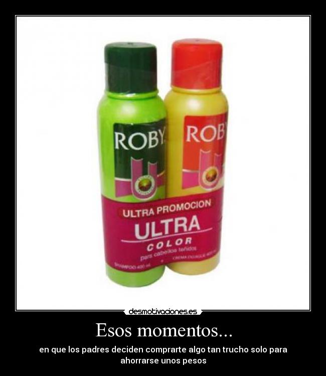 Esos momentos... -