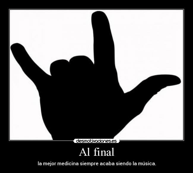Al final - la mejor medicina siempre acaba siendo la música.