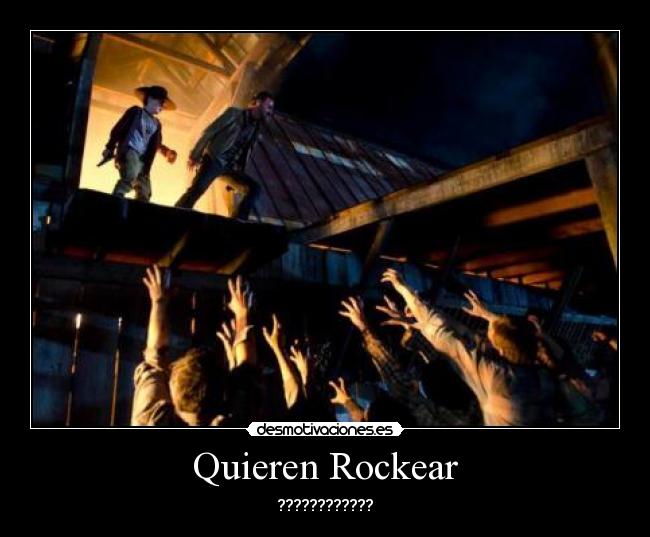 Quieren Rockear -