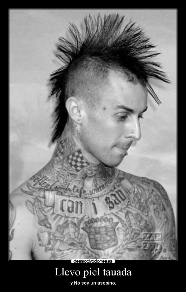 Llevo piel tauada - y No soy un asesino.