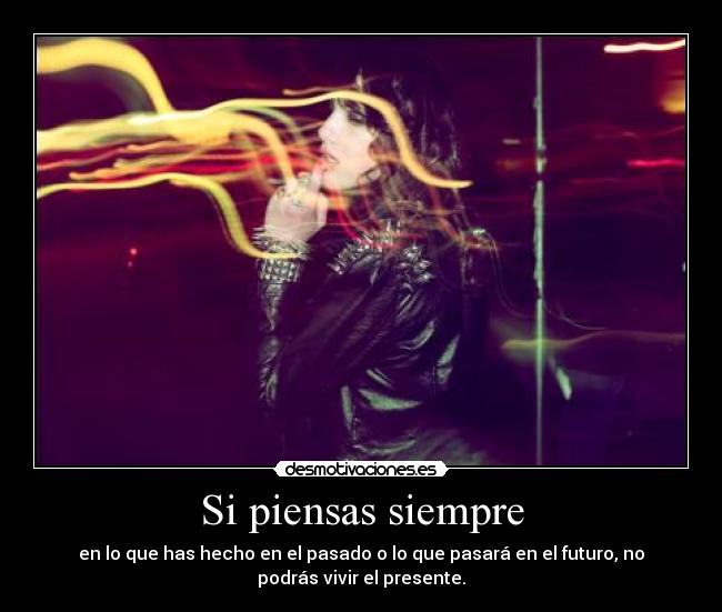 Si piensas siempre -