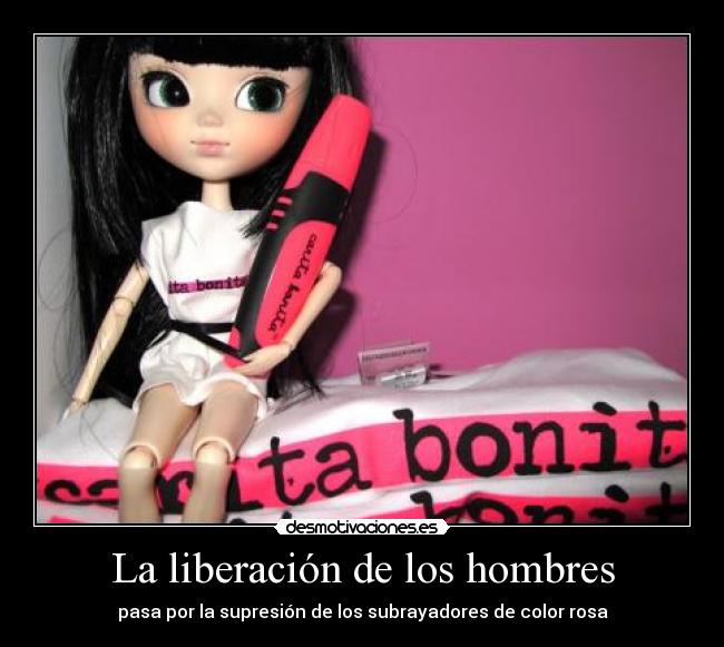 La liberación de los hombres - pasa por la supresión de los subrayadores de color rosa