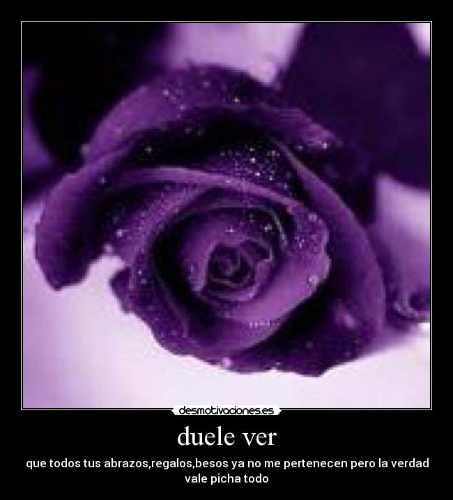 duele ver -