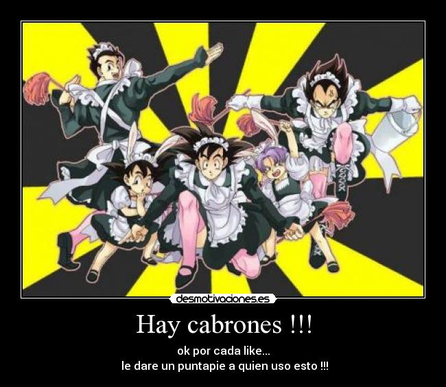 Hay cabrones !!! -