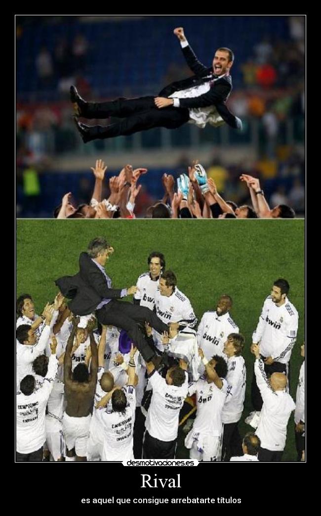 Rival - es aquel que consigue arrebatarte títulos