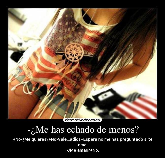 -¿Me has echado de menos? -
