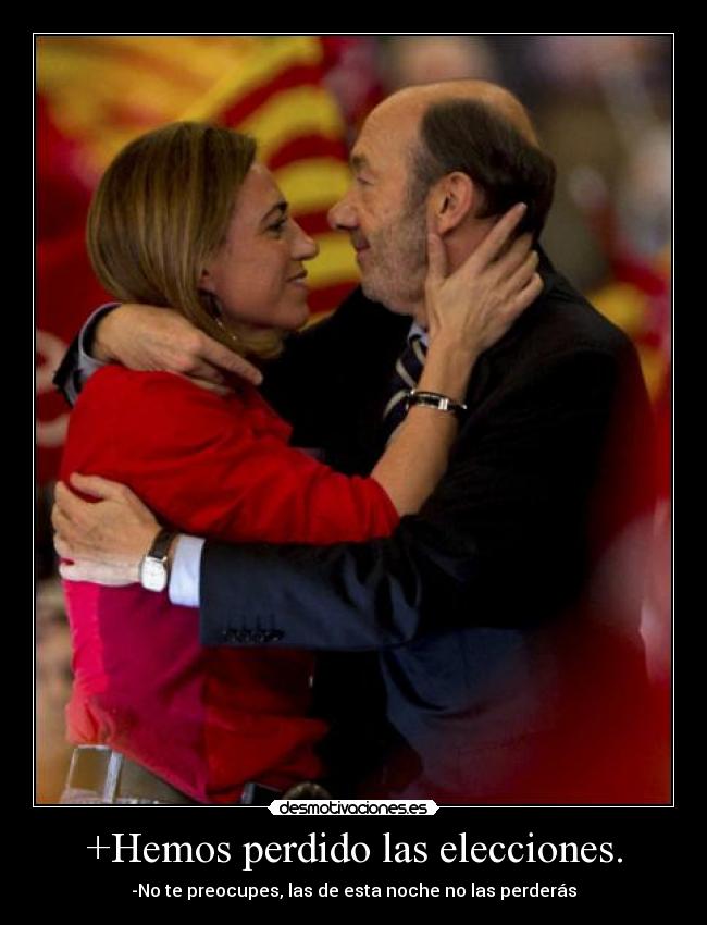 +Hemos perdido las elecciones. - -No te preocupes, las de esta noche no las perderás