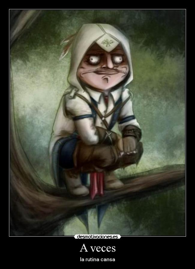 A veces - la rutina cansa