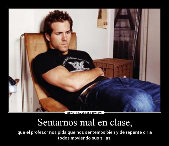 Sentarnos mal en clase, - 