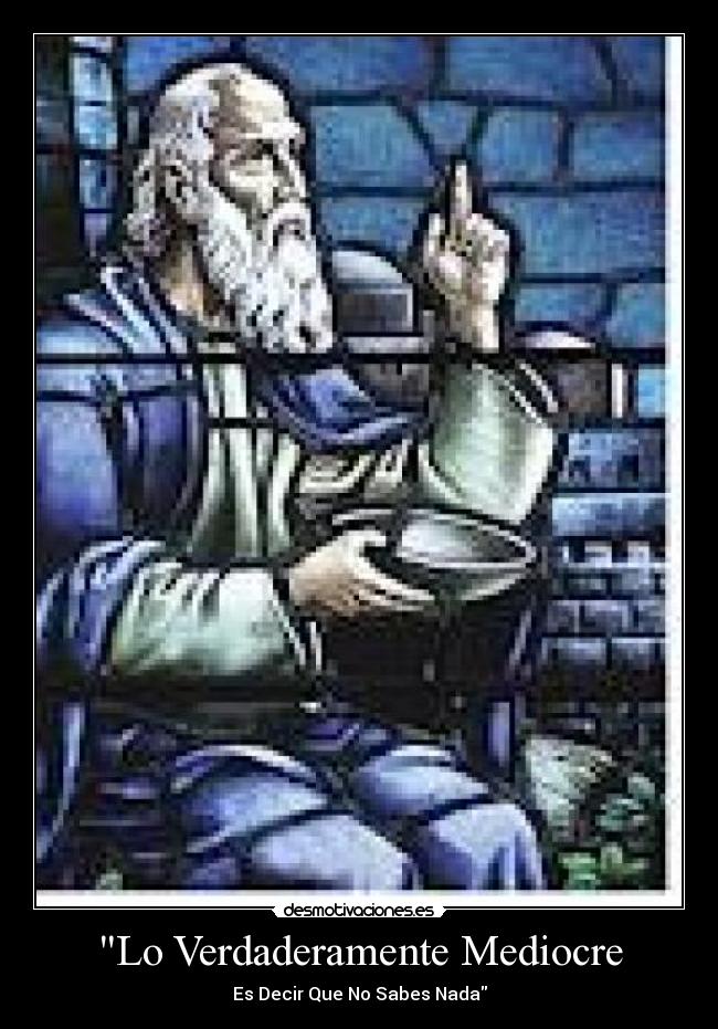 Lo Verdaderamente Mediocre - Es Decir Que No Sabes Nada