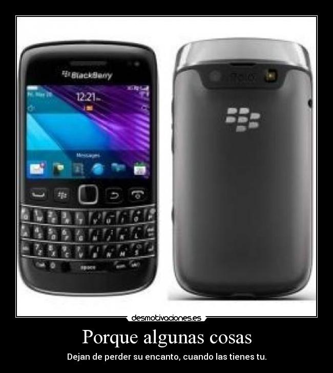 Porque algunas cosas - Dejan de perder su encanto, cuando las tienes tu.