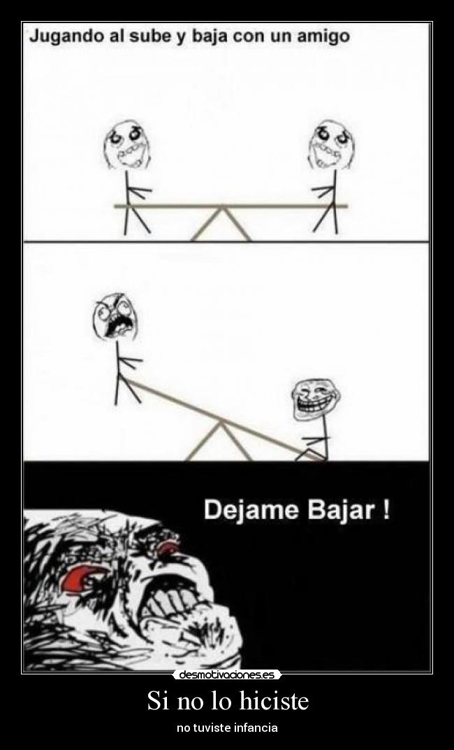 Si no lo hiciste - no tuviste infancia