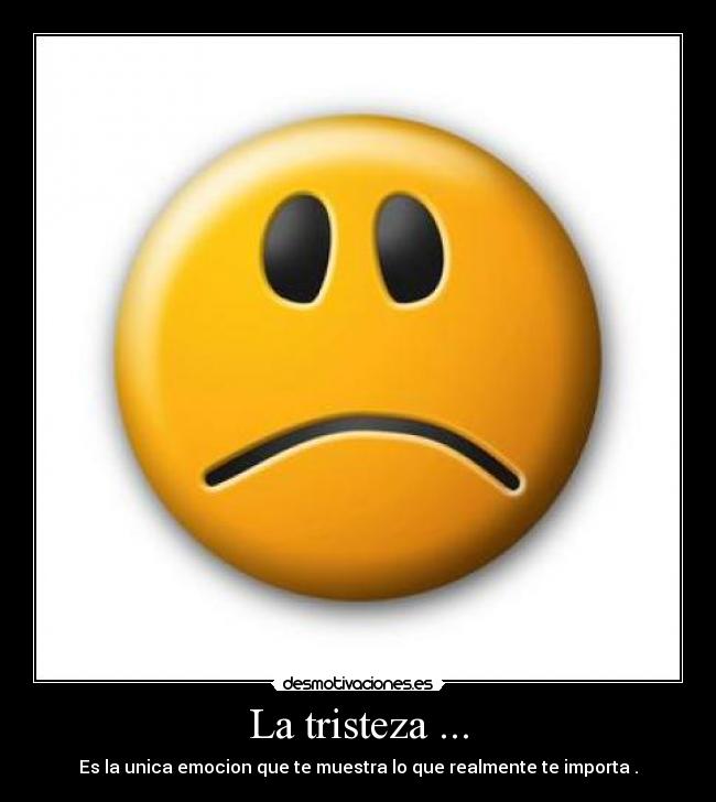 La tristeza ... -