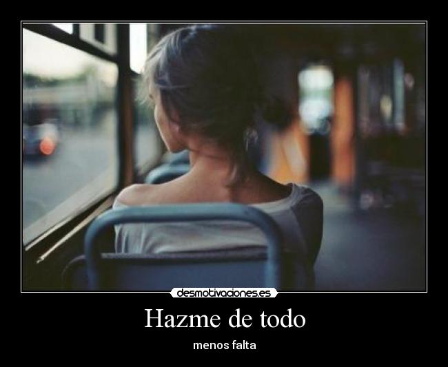 Hazme de todo - menos falta