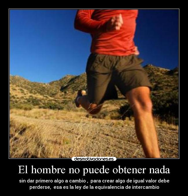 El hombre no puede obtener nada -