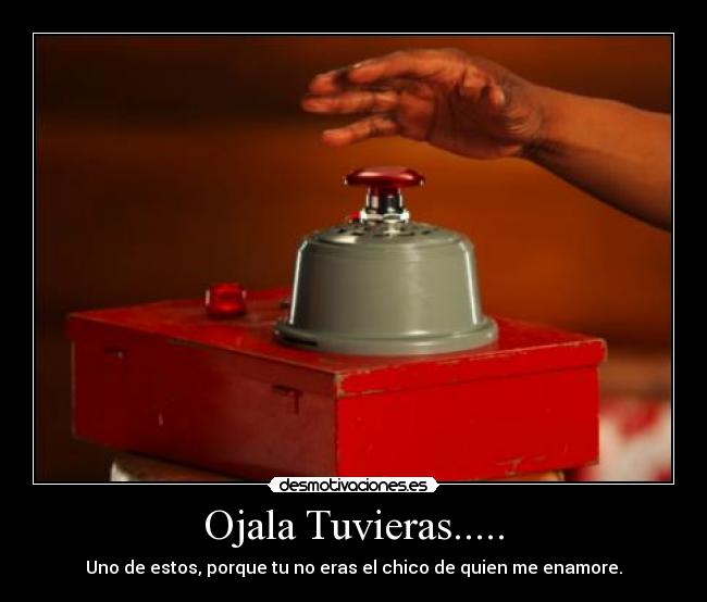 Ojala Tuvieras..... -