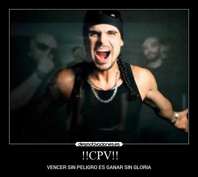 !!CPV!! - VENCER SIN PELIGRO ES GANAR SIN GLORIA