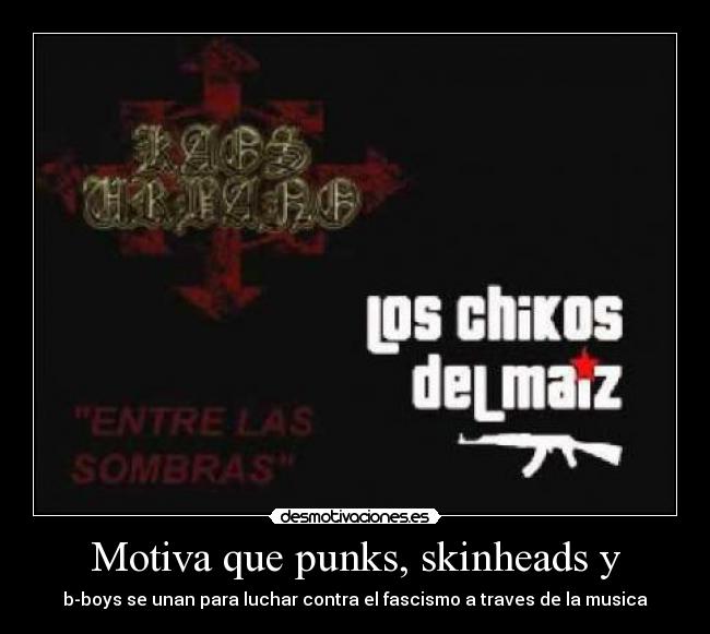 Motiva que punks, skinheads y - b-boys se unan para luchar contra el fascismo a traves de la musica