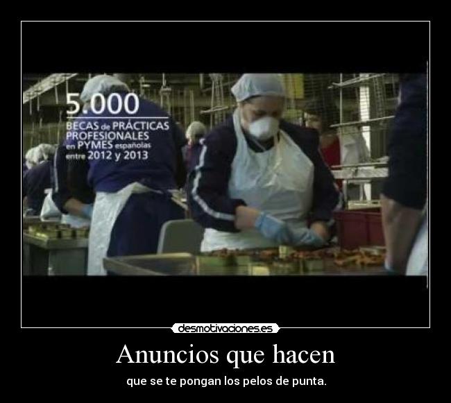 Anuncios que hacen - que se te pongan los pelos de punta.