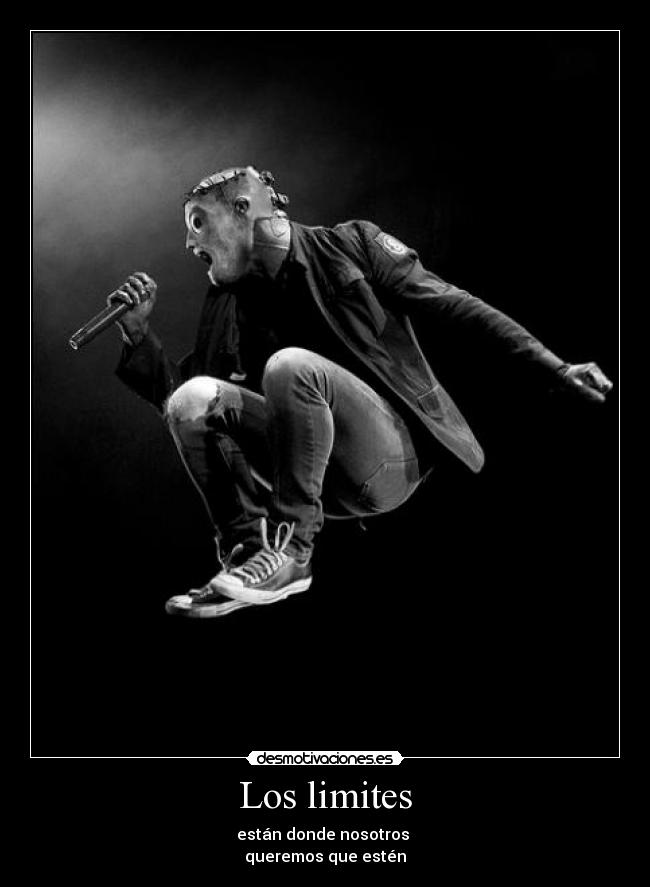Los limites - están donde nosotros 
queremos que estén