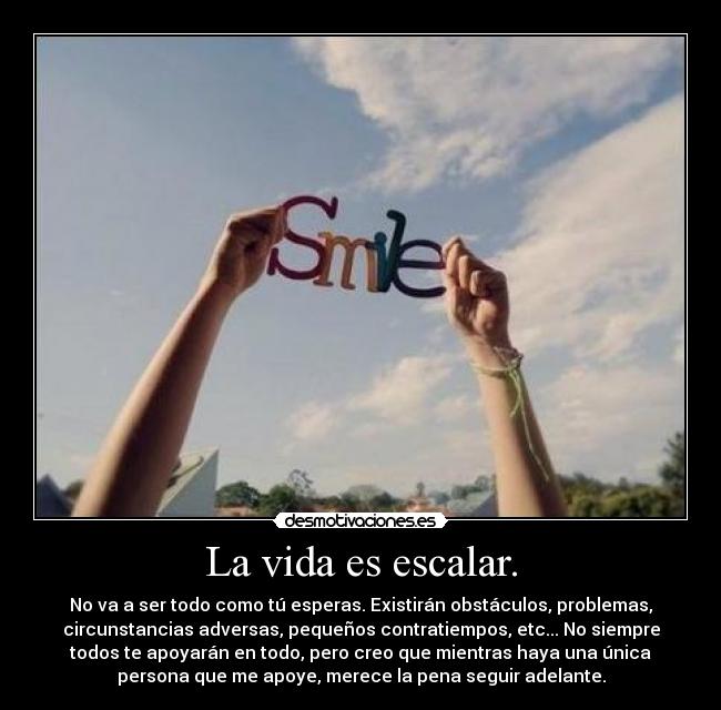 La vida es escalar. -