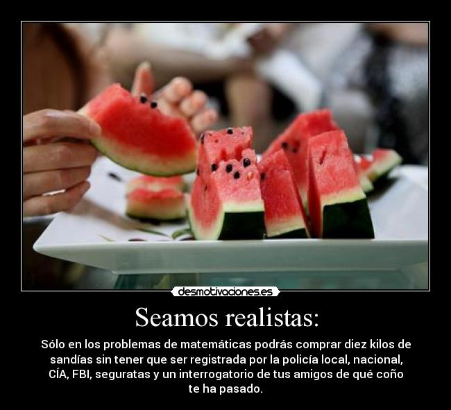 Seamos realistas: -
