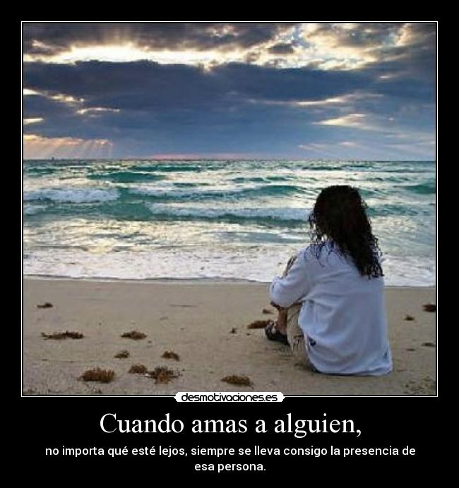 Cuando amas a alguien, -