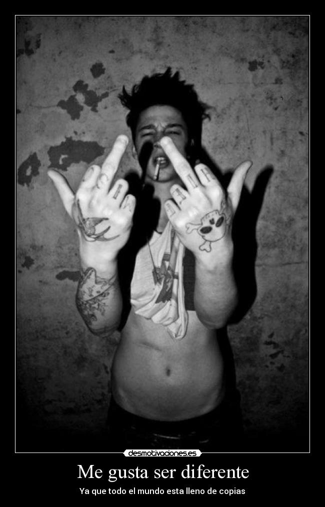 Me gusta ser diferente - Ya que todo el mundo esta lleno de copias
