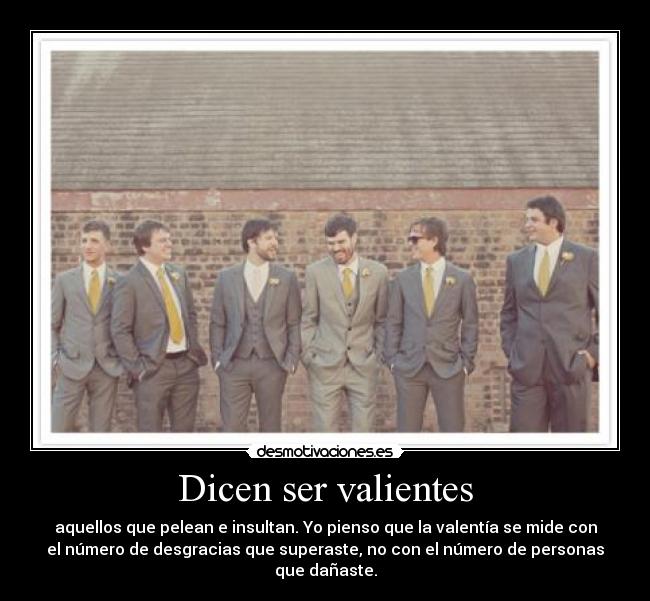 Dicen ser valientes - 