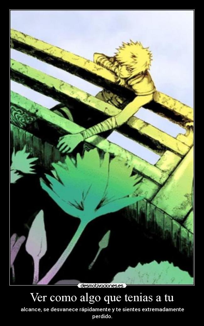 Ver como algo que tenias a tu - 