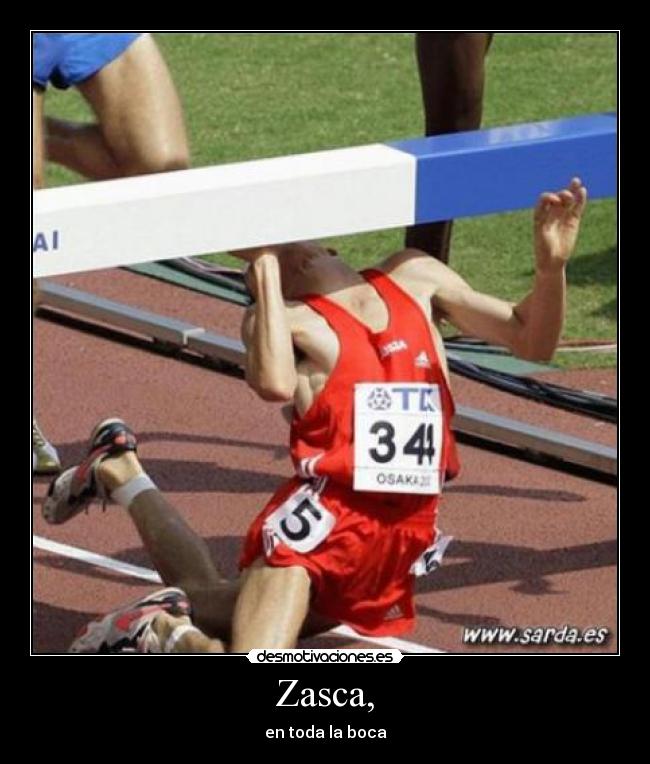 Zasca, - en toda la boca