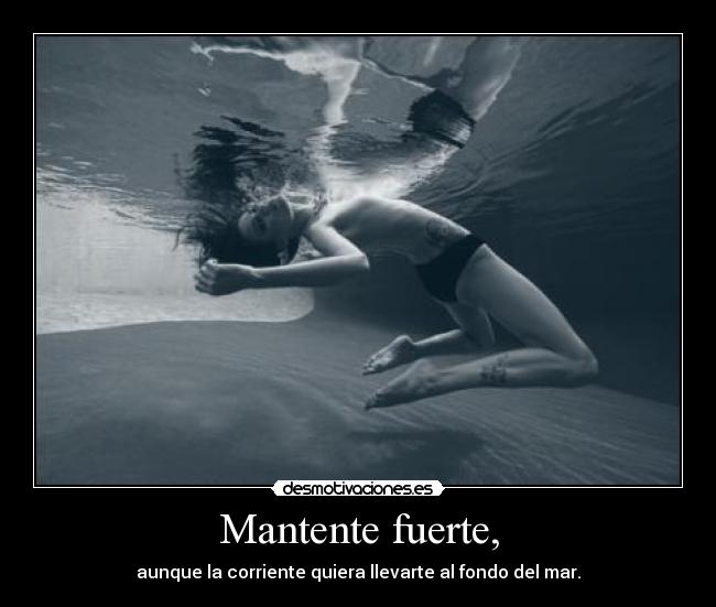 Mantente fuerte, - 