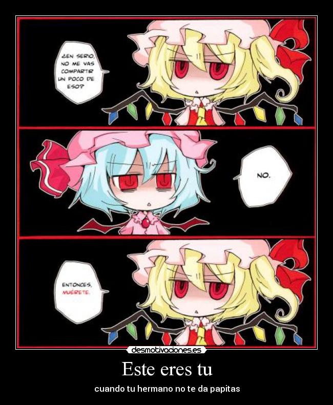 Este eres tu - cuando tu hermano no te da papitas