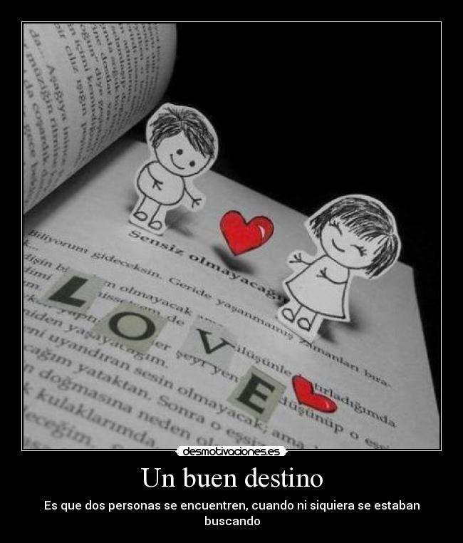 Un buen destino - Es que dos personas se encuentren, cuando ni siquiera se estaban buscando