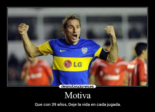 Motiva - Que con 39 años, Deje la vida en cada jugada.