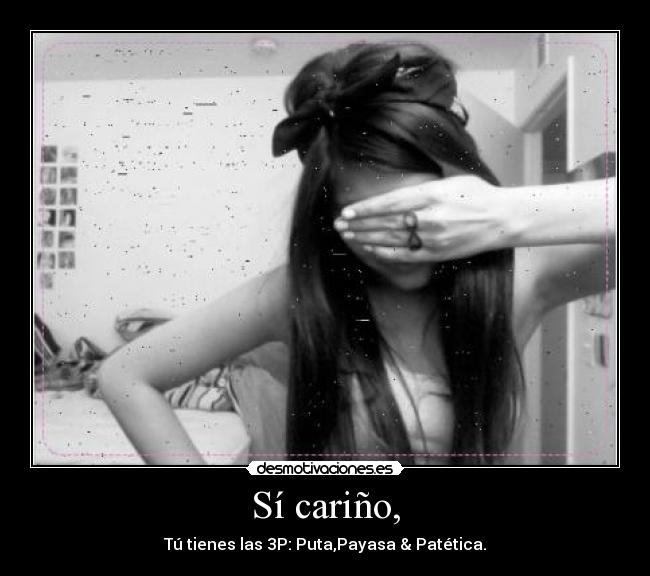 Sí cariño, -