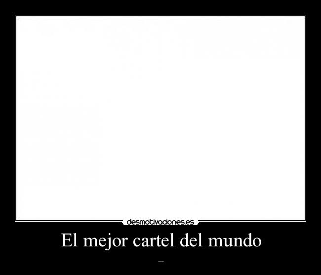 El mejor cartel del mundo - ...