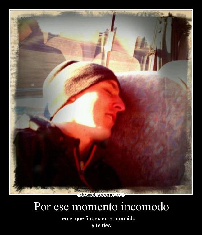 Por ese momento incomodo - 