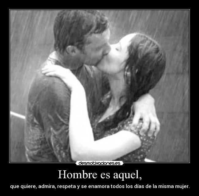 Hombre es aquel, -