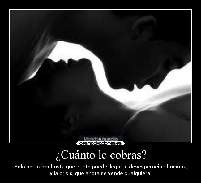 ¿Cuánto le cobras? -