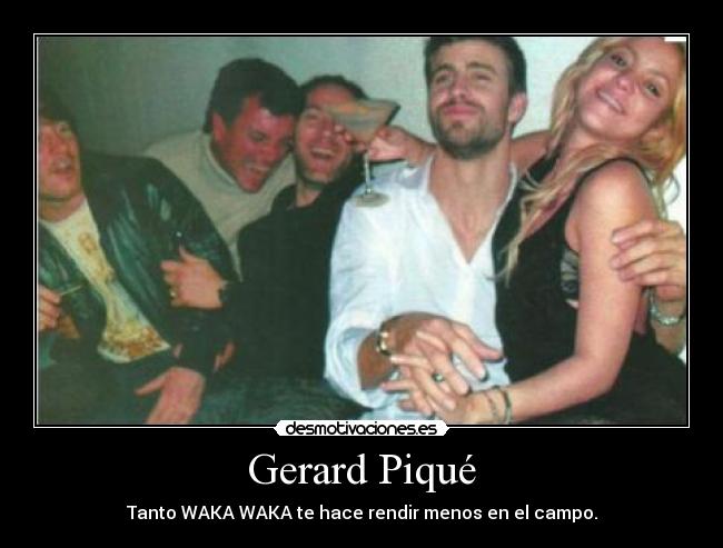Gerard Piqué - Tanto WAKA WAKA te hace rendir menos en el campo.