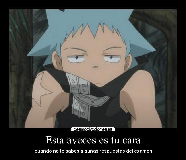 Esta aveces es tu cara -