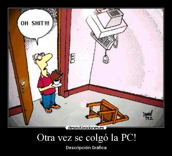 carteles desmotivaciones otra vez colgo computadora principal cola desmotivaciones