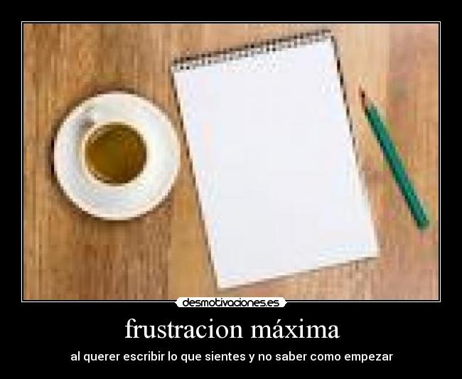 frustracion máxima -