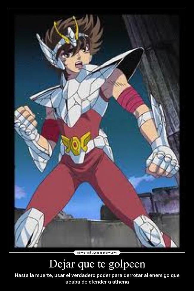 Dejar que te golpeen - Hasta la muerte, usar el verdadero poder para derrotar al enemigo que
acaba de ofender a athena