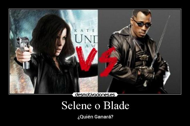 Selene o Blade - ¿Quién Ganará?