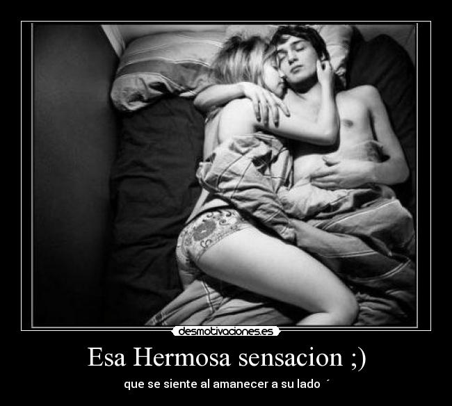 Esa Hermosa sensacion ;) - 