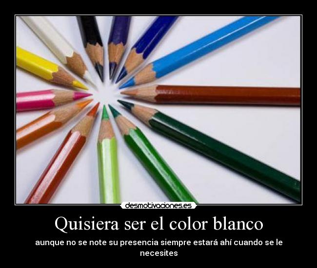 Quisiera ser el color blanco - 