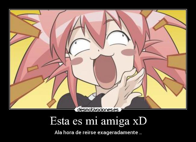 Esta es mi amiga xD - 