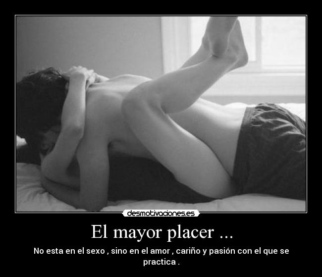 El mayor placer ... -